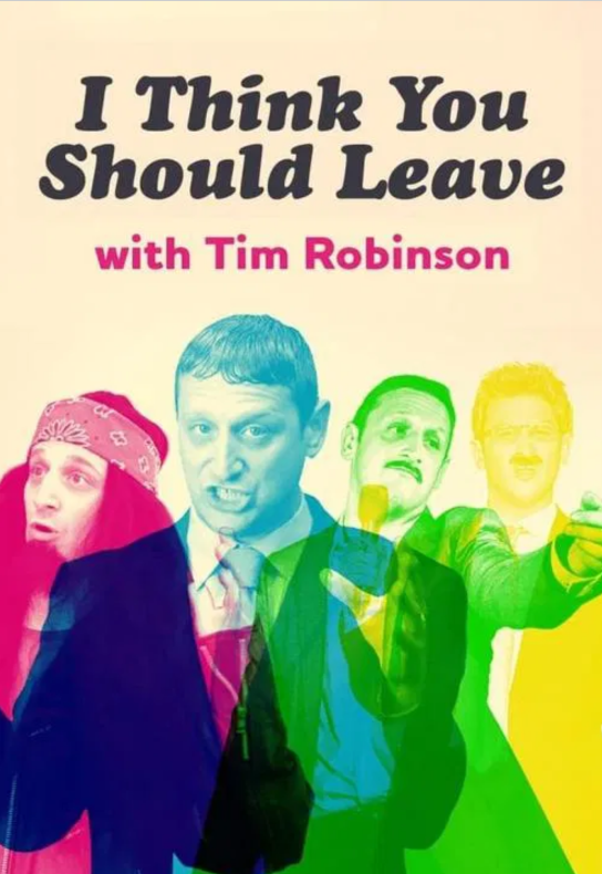 I Think You Should Leave with Tim Robinson